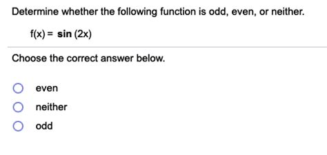 determine if odd, even, or neither f(x)=2cos(x)|Determine if Odd, Even, or Neither f(x)=cos(2x) .